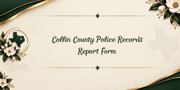 Collin County Police Records: Report Form