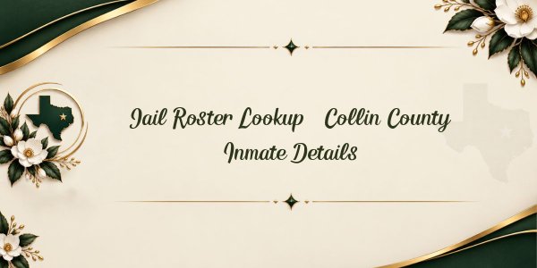 Jail Roster Lookup – Collin County Inmate Details