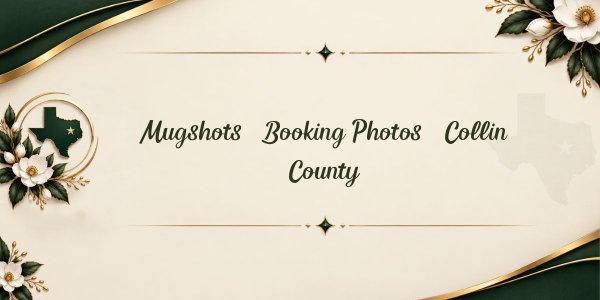 Mugshots & Booking Photos – Collin County